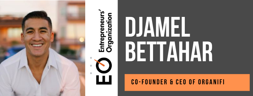 Djamel Bettahar - Growing Organifi to $150M+ in total Revenue in Under 5 Years by EO Local